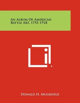 portada an album of american battle art, 1755-1918 (en Inglés)