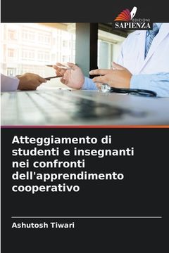 portada Atteggiamento di studenti e insegnanti nei confronti dell'apprendimento cooperativo (in Italian)