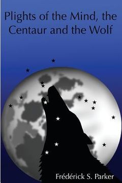 portada Plights of the Mind, the Centaur and the Wolf