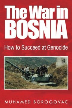 portada The war in Bosnia: How to Succeed at Genocide (en Inglés)