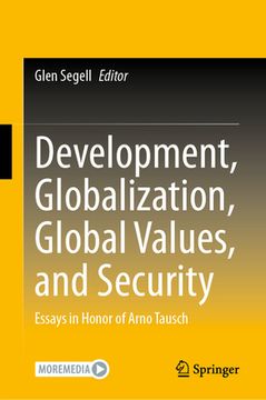 portada Development, Globalization, Global Values, and Security: Essays in Honor of Arno Tausch (en Inglés)