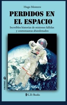portada Perdidos en el Espacio: Increibles Historias de Misiones Fallidas y Cosmonautas Abandonados: Volume 23 (Conjuras) (in Spanish)