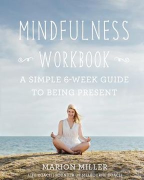 portada Mindfulness Workbook: A Simple 6-Week Guide to Being Present (en Inglés)