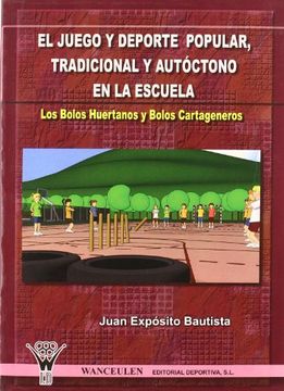 portada El Juego y Deporte Popular, Tradicional y Autóctono en la Escuela: Los Bolos Huertanos y los Bolos Cartageneros (in Spanish)