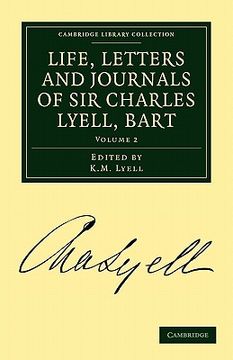 portada Life, Letters and Journals of sir Charles Lyell, Bart 2 Volume Set: Life, Letters and Journals of sir Charles Lyell, Bart: Volume 2 Paperback (Cambridge Library Collection - Earth Science) (in English)