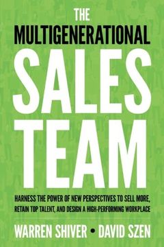 portada The Multigenerational Sales Team: Harness the Power of New Perspectives to Sell More, Retain Top Talent, and Design a High Performing Workplace