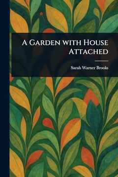 portada A Garden With House Attached (en Inglés)