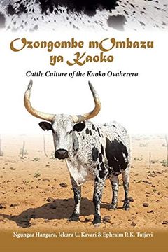 portada Ozongombe Mombazu ya Kaoko: Cattle Culture of the Kaoko Ovaherero (en Inglés)