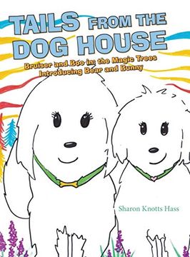 portada Tails From the dog House: Bruiser and boo in: The Magic Trees Introducing Bear and Bunny 