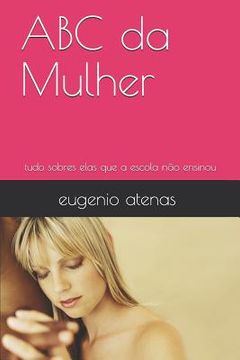portada ABC da Mulher: tudo sobres elas que a escola não ensinou (en Portugués)