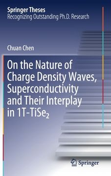 portada On the Nature of Charge Density Waves, Superconductivity and Their Interplay in 1t-Tise₂