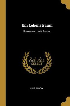 portada Ein Lebenstraum: Roman von Julie Burow. (en Alemán)