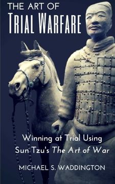 portada The Art of Trial Warfare: Winning at Trial Using Sun Tzu's The Art of War