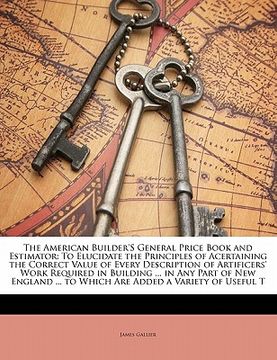 portada the american builder's general price book and estimator: to elucidate the principles of acertaining the correct value of every description of artifice