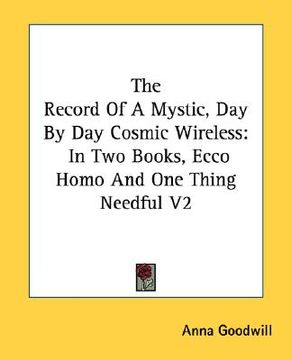 portada the record of a mystic, day by day cosmic wireless: in two books, ecco homo and one thing needful v2 (in English)