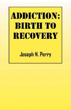 portada addiction: birth to recovery