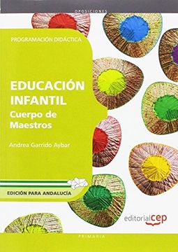 Libro Cuerpo de Maestros, Educación Infantil (Andalucía). Programación  Didáctica, Alpe Servicios Docentes Profesionales,Andrea Garrido Aybar, ISBN  9788468143194. Comprar en Buscalibre