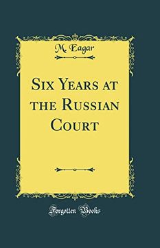 portada Six Years at the Russian Court (Classic Reprint) (in English)