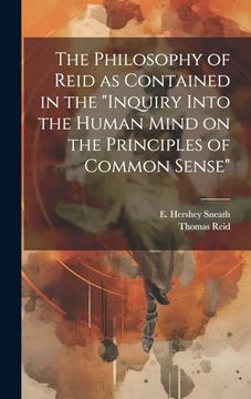 portada The Philosophy of Reid as Contained in the "Inquiry Into the Human Mind on the Principles of Common Sense" (en Inglés)