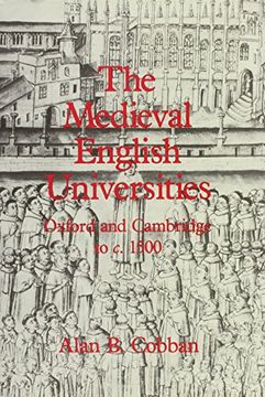 portada The Medieval English Universities: Oxford and Cambridge to c. 1500 (en Inglés)
