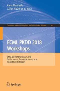 portada Ecml Pkdd 2018 Workshops: Dmle 2018 and Iotstream 2018, Dublin, Ireland, September 10-14, 2018, Revised Selected Papers (en Inglés)