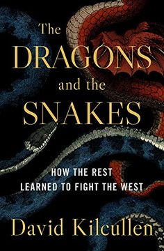 portada The Dragons and the Snakes: How the Rest Learned to Fight the West (en Inglés)