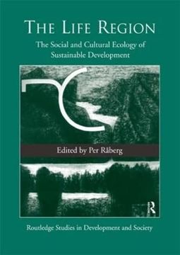 portada The Life Region: The Social and Cultural Ecology of Sustainable Development