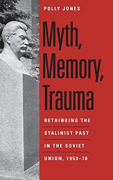 portada myth, memory, trauma: the stalinist past as soviet culture, 1953-69 (en Inglés)