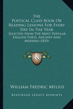 portada the poetical class-book or reading lessons for every day in the year: selected from the most popular english poets, ancient and modern (1810)