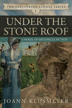 portada Under the Stone Roof: A Novel of Historical Fiction (en Inglés)