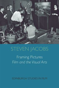 portada framing pictures: film and the visual arts (en Inglés)