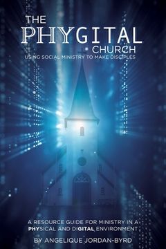 portada ﻿﻿The Phygital Church: Using Social Ministry to Make Disciples