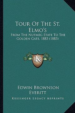 portada tour of the st. elmo's: from the nutmeg state to the golden gate, 1883 (1883) (en Inglés)