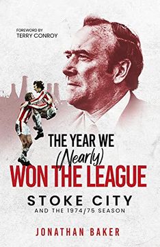portada The Year We (Nearly) Won the League: Stoke City and the 1974/75 Season (en Inglés)