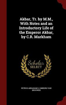 portada Akbar, Tr. by M.M., With Notes and an Introductory Life of the Emperor Akbar, by C.R. Markham
