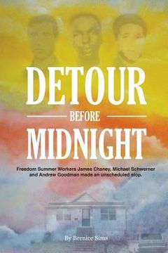 portada Detour Before Midnight: Freedom Summer Workers: James Chaney, Michael Schwerner, and Andrew Goodman Made an Unscheduled Stop (en Inglés)