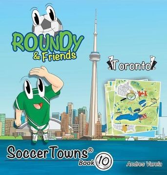 portada Roundy & Friends: Soccertowns Book 10 - Toronto (Soccertowns Series)
