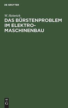 portada Das Bürstenproblem im Elektromaschinenbau: Ein Beitrag zum Studium der Stromabnahme von Kommutatoren und Schleifringen bei Elektrischen Maschinen (en Alemán)
