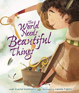 portada The World Needs Beautiful Things (en Inglés)