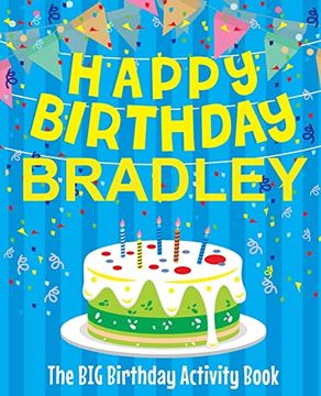 portada Happy Birthday Bradley - the big Birthday Activity Book: (Personalized Children's Activity Book) 