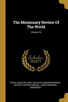 portada The Missionary Review Of The World; Volume 16 (en Inglés)