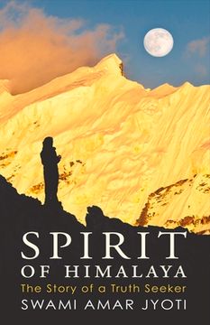 portada Spirit of Himalaya: The Story of a Truth Seeker Volume 1