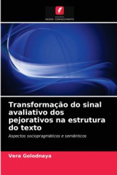portada Transformação do Sinal Avaliativo dos Pejorativos na Estrutura do Texto: Aspectos Sociopragmáticos e Semânticos (in Portuguese)