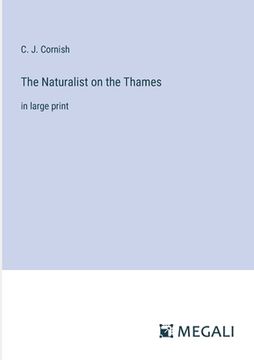 portada The Naturalist on the Thames: in large print (en Inglés)