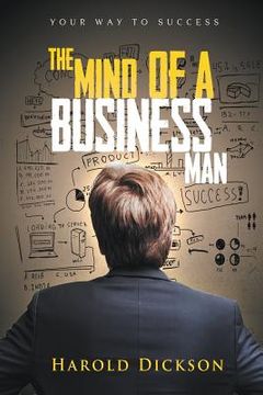 portada The Mind of a Business Man: Your Way to Success (en Inglés)