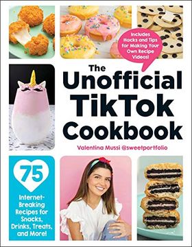 portada The Unofficial Tiktok Cookbook: 75 Internet-Breaking Recipes for Snacks, Drinks, Treats, and More! (Unofficial Cookbook) (in English)