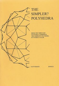 portada The Simpler? Polyhedra: Being the Third Part of Several Comprising the Complete? Polyhedra: (en Inglés)