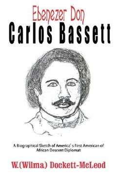 portada ebenezer don carlos bassett: a biographical sketch of america's first american of african descent diplomat (in English)