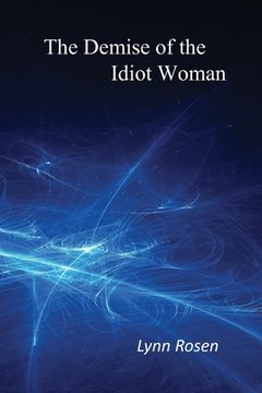 portada The Demise of the Idiot Woman (en Inglés)