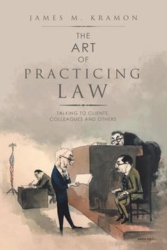 portada The Art of Practicing Law: Talking to Clients, Colleagues and Others (en Inglés)